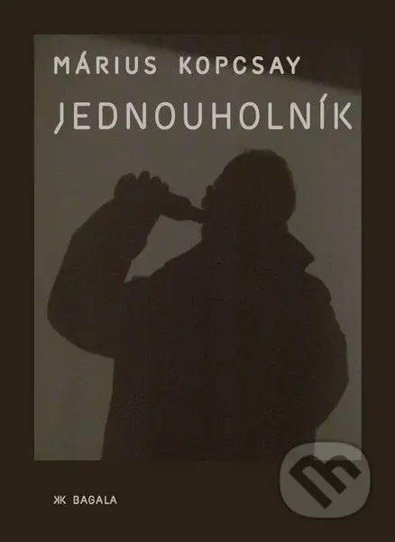 Jednouholník - Márius Kopcsay - kniha z kategorie Společenská beletrie