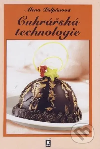 Cukrářská technologie - Alena Půlpánová - kniha z kategorie Kuchařky