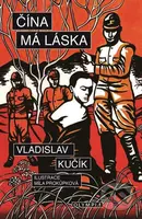 Čína, má láska - Vladislav Kučík - kniha z kategorie Společenská beletrie