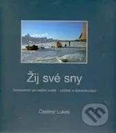 Žij své sny (Horolezectví po celém světe) - Čestmír Lukeš - kniha z kategorie Cestopisy z Asie