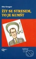 Žít se stresem, to je kumšt - Ota Gregor