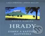 Hrady, zámky a kaštiele Slovenska (Dejiny kameňa) - Laco Struhár, Stano Bellan