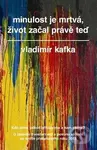 Minulost je mrtvá, život začal právě teď - Vladimír Kafka - kniha z kategorie Spiritualita
