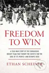 Freedom to Win (A Cold War Story of the Courageous Hockey Team That Fought the Soviets for the Soul of Its People―And Olympic Gold) - kniha z…