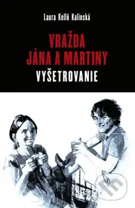 Vražda Jána a Martiny: Vyšetrovanie - Laura Kellö Kalinská - kniha z kategorie Reportáže a publicistika