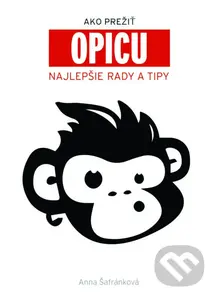 Ako prežiť opicu (Najlepšie rady a tipy) - Anna Šafránková - kniha z kategorie Beletrie