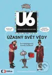 Úžasný svět vědy U6 - Eva Hadwigerová, Kamila Teslíková, Eva Gargašová (ilustrácie) - kniha z kategorie Naučné knihy
