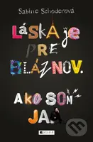 Láska je pre bláznov. Ako som ja. - Sabine Schoder - kniha z kategorie Beletrie pro děti