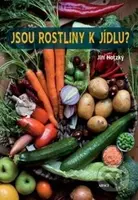 Jsou rostliny k jídlu? (Jak se zdravě stravovat a vyhnout se potížím nejen při rostlinné stravě) - kniha z kategorie Podle potraviny
