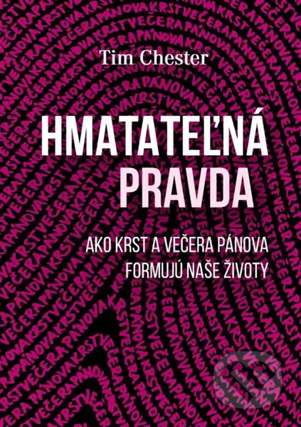 Hmatateľná pravda (Ako krst a večera Pánova formujú náš život) - kniha z kategorie Duchovní život
