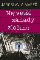 Největší záhady zločinu - Jaroslav Mareš - kniha z kategorie Detektivky, thrillery a horory