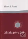 Lékařská péče o duši (Základy logoterapie a existenciální analýzy) - kniha z kategorie Psychologie