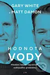 Hodnota vody (Hledání řešení největšího světového problému) - kniha z kategorie Byznys a management