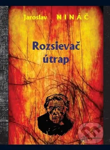 Rozsievač útrap - Jaroslav Nináč - kniha z kategorie Společenská beletrie
