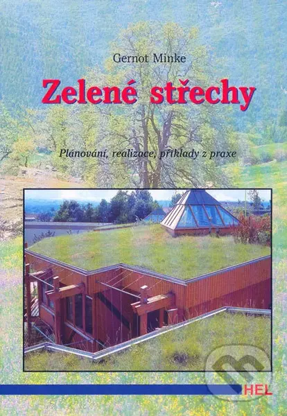Zelené střechy (Plánování, realizace, příklady z praxe) - Gernot Minke