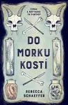 Do morku kostí - Rebecca Schaeffer,Do morku kostí - Rebecca Schaeffer