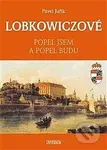Lobkowiczové (Popel jsem a popel budu) - Pavel Juřík - kniha z kategorie Historie