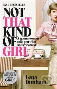 Not That Kind of Girl (A Young Woman Tells You What She's Learned) - kniha z kategorie Beletrie