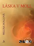 Láska v moll - Milena Holcová - kniha z kategorie Společenská beletrie