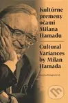 Kultúrne premeny očami Milana Hamadu / Cultural Variances by Milan Hamada - kniha z kategorie Kulturní a sociální antropologie