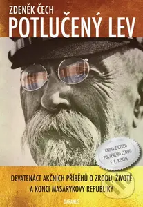 Potlučený lev (Devatenáct akčních příběhů o zrodu, životě a konci Masarykovy republiky) - kniha z kategorie Životopisy