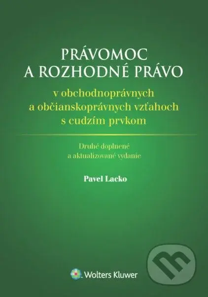 Právomoc a rozhodné právo v obchodnoprávnych a občianskoprávnych vzťahoch s cudzím prvkom - kniha z kategorie Obchodní právo