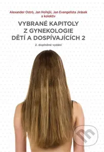 Vybrané kapitoly z gynekologie dětí a dospívajících 2 - kniha z kategorie Gynekologie