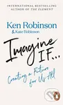 Imagine If... (Creating a Future for Us All) - Ken Robinson, Kate Robinson - kniha z kategorie Odborné a naučné