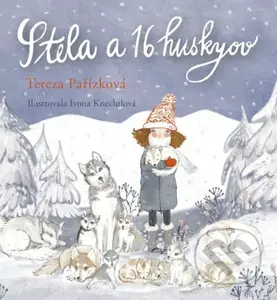 Stela a 16 huskyov - Ivona Knechtlová (ilustrátor), Tereza Pařízková - kniha z kategorie Beletrie pro děti