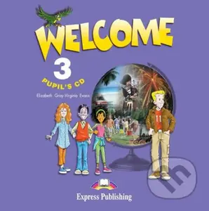 Welcome 3 Pupil's Audio CD - Virginia Evans, Elizabeth Gray - audiokniha z kategorie Jazykové učebnice a slovníky