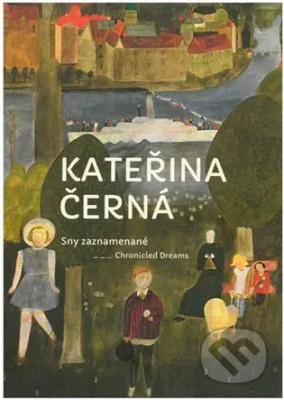 Kateřina Černá - Sny zaznamenané - Martina Vítková - kniha z kategorie Malířství