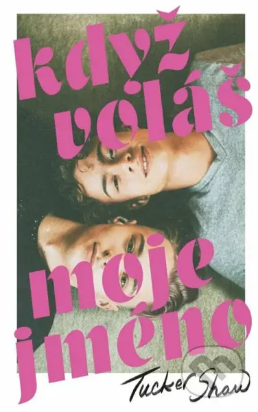 Když voláš moje jméno - Tucker Shaw - kniha z kategorie Beletrie pro děti