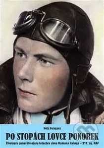 Po stopách lovce ponorek (Životopis generálmajora letectva Jana Romana Irvinga) - kniha z kategorie Historie