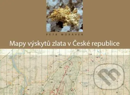 Mapy výskytů zlata v ČR - Petr Morávek - kniha z kategorie Geologie