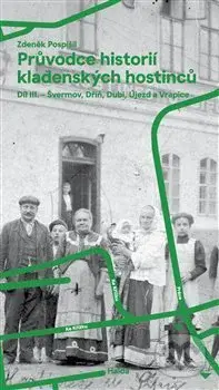 Průvodce historií kladenských hostinců III. (Švermov, Dubí, Dříň, Újezd a Vrapice) - kniha z kategorie Historie