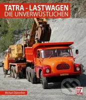 Tatra - Lastwagen (Die Unverwüstlichen) - Michael Dünnebier - kniha z kategorie Odborné a naučné