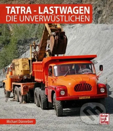 Tatra - Lastwagen (Die Unverwüstlichen) - Michael Dünnebier - kniha z kategorie Odborné a naučné