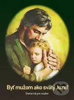 Byť mužom ako svätý Jozef (Deviatnik pre mužov) - Mária Vicenová - kniha z kategorie Duchovní život