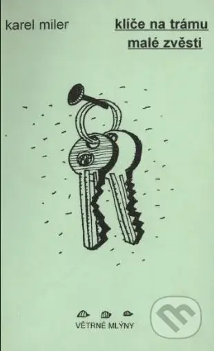 Klíče na trámu / Malé zvěsti - Karel Miler - kniha z kategorie Poezie