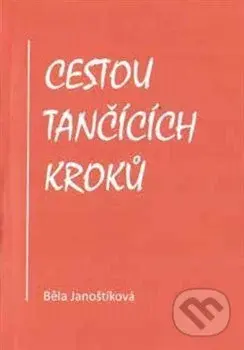 Cestou tančících kroků (Básně a texty o cestách vedou čtenáře tentokrát do Říma, Istanbulu, Los Angeles a na další místa) - kniha z kategorie Poezie