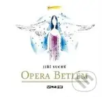 Jiří Suchý: Opera Betlém - Jiří Suchý