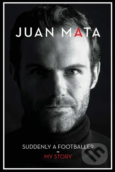 Suddenly A Footballer (My Story) - Juan Mata - kniha z kategorie Životopisy