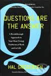 Questions Are the Answer (A Breakthrough Approach to Your Most Vexing Problems at Work and in Life) - Hal Gregersen