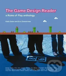 The Game Design Reader (A Rules of Play Anthology) - Katie Salen Tekinbaş, Eric Zimmerman