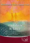 Od iluzí k lásce - Krishnananda Trobe, Amana Trobe