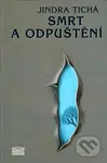 Smrt a odpuštění - Jindra Tichá - kniha z kategorie Beletrie