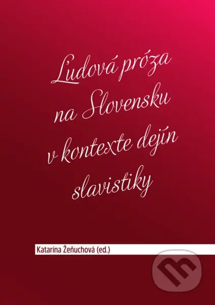 Ľudová próza na Slovensku v kontexte dejín slavistiky - kniha z kategorie Historie