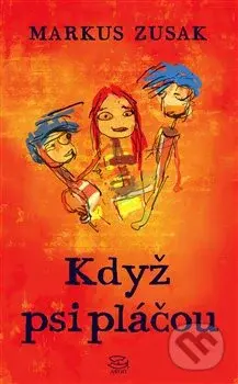 Když psi pláčou - Markus Zusak - kniha z kategorie Beletrie pro děti