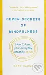 Seven Secrets of Mindfulness (How to keep your everyday practice alive) - kniha z kategorie Motivace a seberozvoj