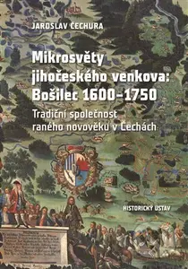 Mikrosvěty jihočeského venkova: Bošilec 1600–1750 (Tradiční společnost raného novověku v Čechách) - kniha z kategorie Historie